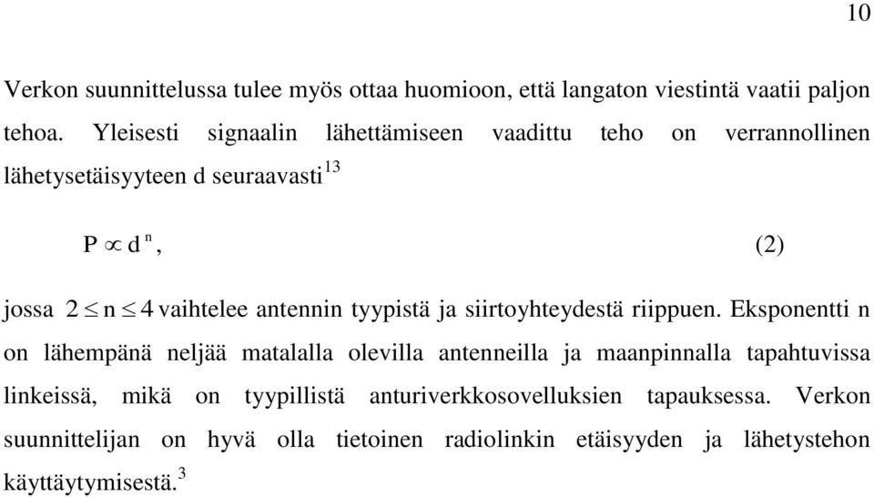 antennin tyypistä ja siirtoyhteydestä riippuen.