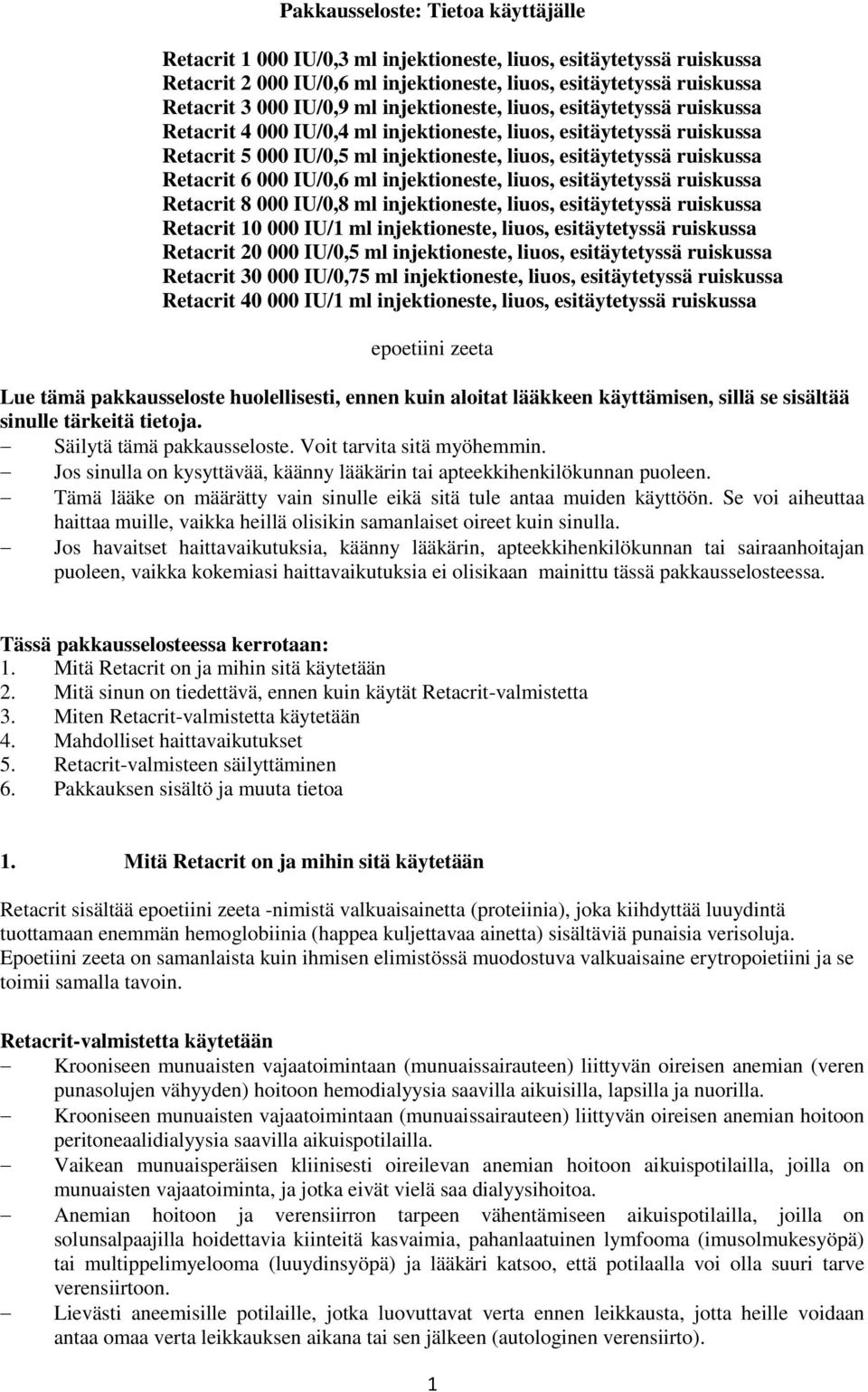 6 000 IU/0,6 ml injektioneste, liuos, esitäytetyssä ruiskussa Retacrit 8 000 IU/0,8 ml injektioneste, liuos, esitäytetyssä ruiskussa Retacrit 10 000 IU/1 ml injektioneste, liuos, esitäytetyssä