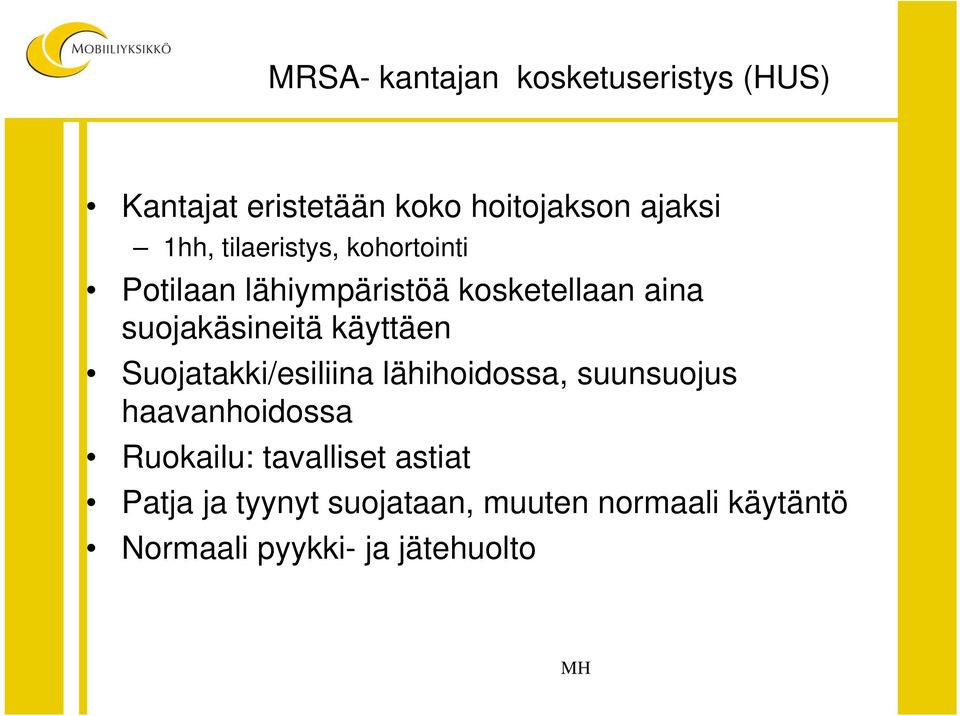 käyttäen Suojatakki/esiliina lähihoidossa, suunsuojus haavanhoidossa Ruokailu: