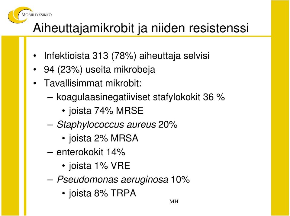 koagulaasinegatiiviset stafylokokit 36 % joista 74% MRSE Staphylococcus