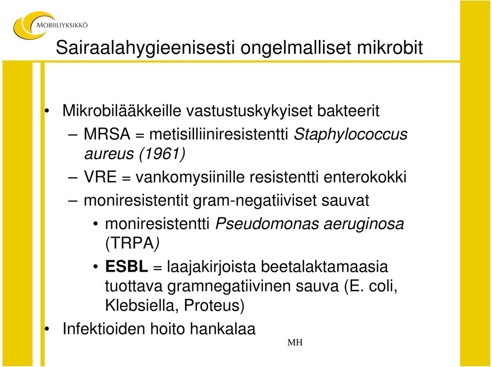 moniresistentit gram-negatiiviset sauvat moniresistentti Pseudomonas aeruginosa (TRPA) ESBL =