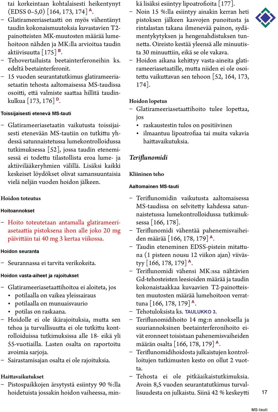 Tehovertailuista beetainterferoneihin ks. edeltä beetainterferonit.