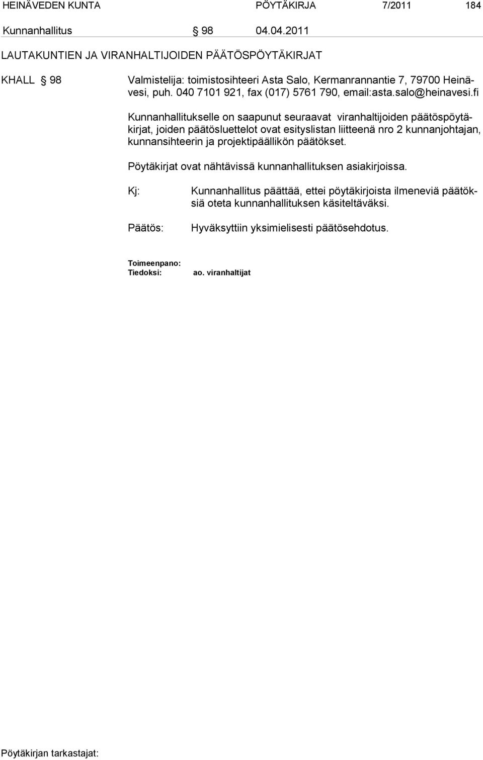 040 7101 921, fax (017) 5761 790, email:asta.salo@heinavesi.