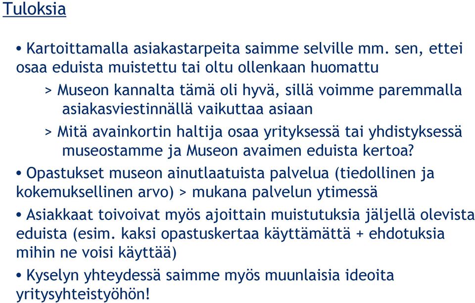 avainkortin haltija osaa yrityksessä tai yhdistyksessä museostamme ja Museon avaimen eduista kertoa?