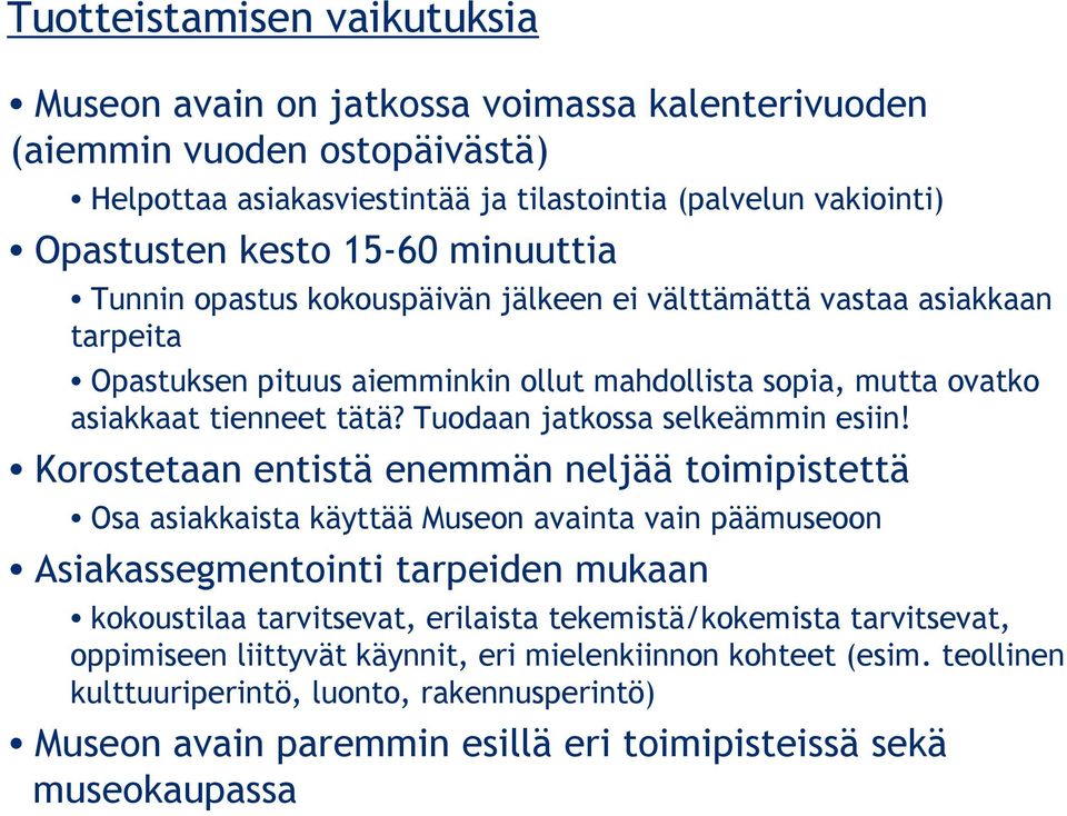 Tuodaan jatkossa selkeämmin esiin!