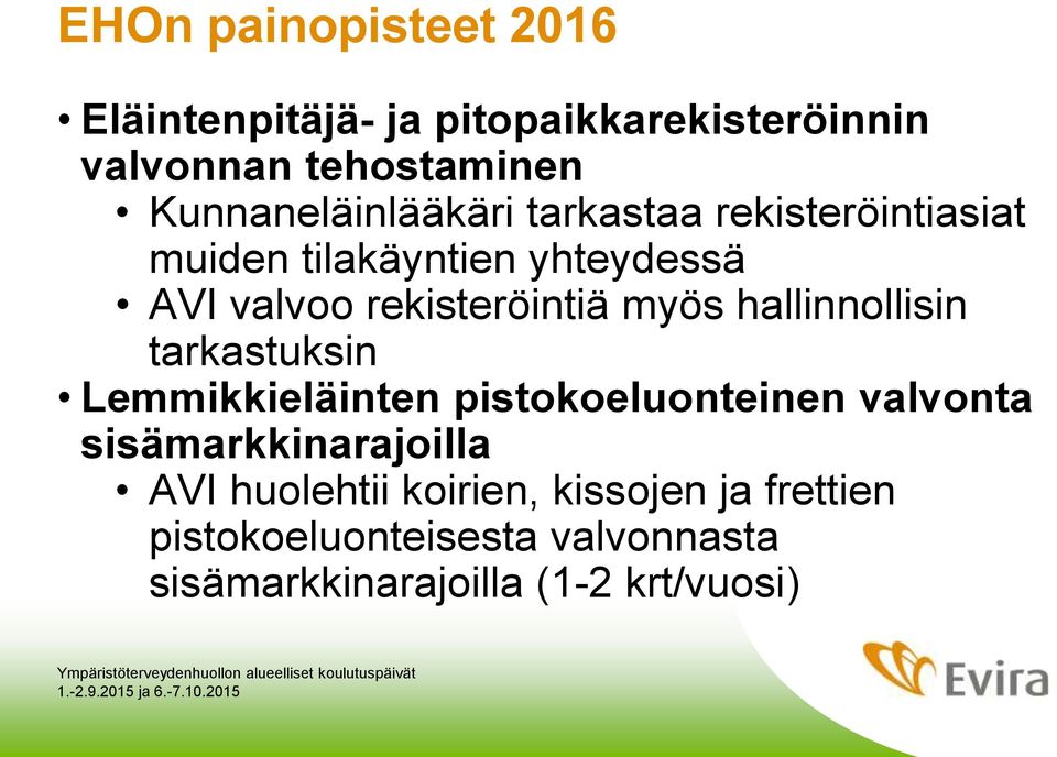 rekisteröintiä myös hallinnollisin tarkastuksin Lemmikkieläinten pistokoeluonteinen valvonta