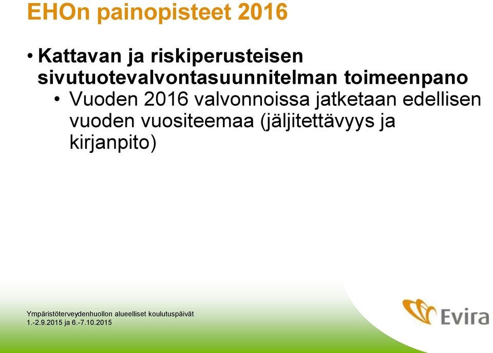 toimeenpano Vuoden 2016 valvonnoissa jatketaan