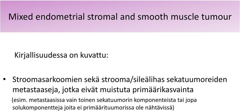 eivät muistuta primäärikasvainta (esim.