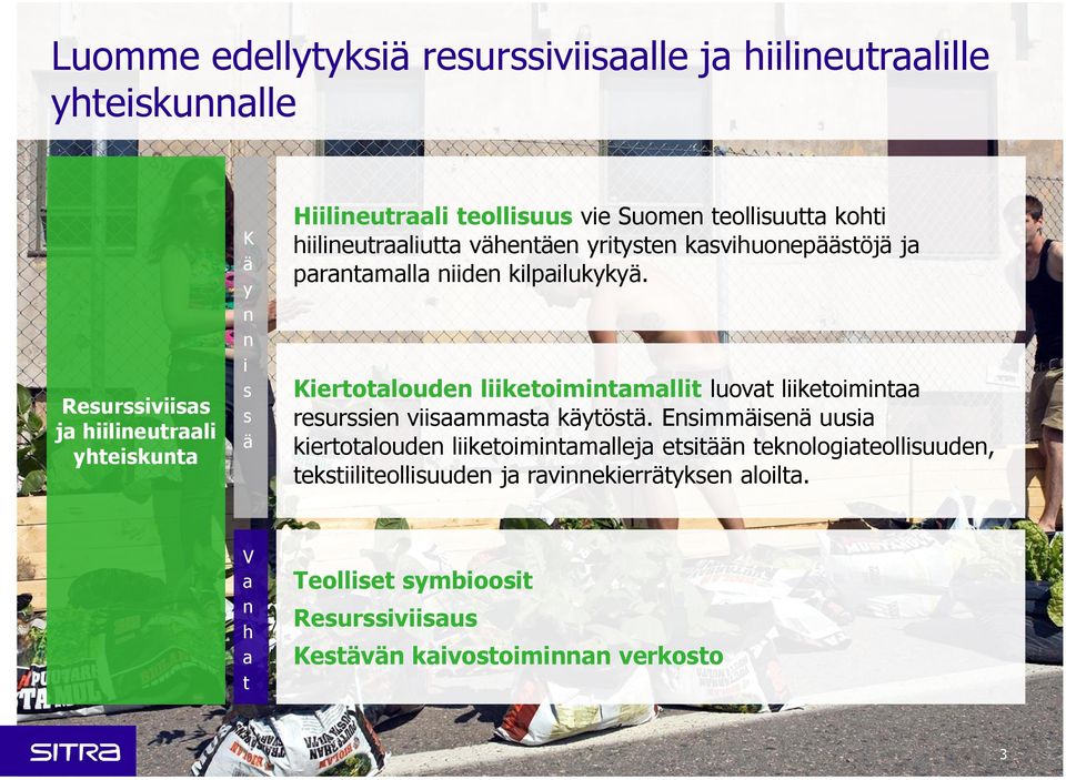 Kiertotalouden liiketoimintamallit luovat liiketoimintaa resurssien viisaammasta käytöstä.