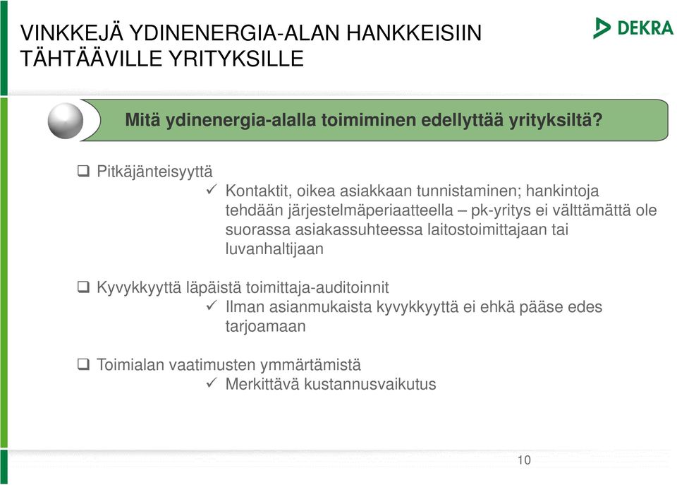 välttämättä ole suorassa asiakassuhteessa laitostoimittajaan tai luvanhaltijaan Kyvykkyyttä läpäistä