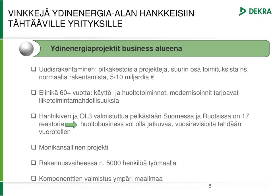 normaalia rakentamista, 5-10 miljardia Elinikä 60+ vuotta: käyttö- ja huoltotoiminnot, modernisoinnit tarjoavat liiketoimintamahdollisuuksia