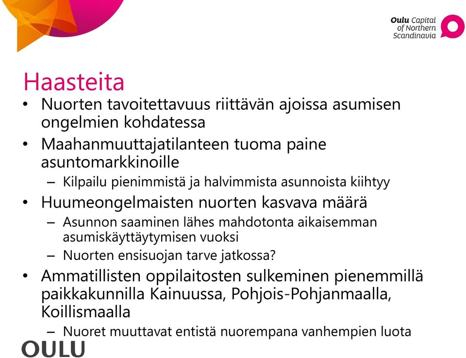 saaminen lähes mahdotonta aikaisemman asumiskäyttäytymisen vuoksi Nuorten ensisuojan tarve jatkossa?