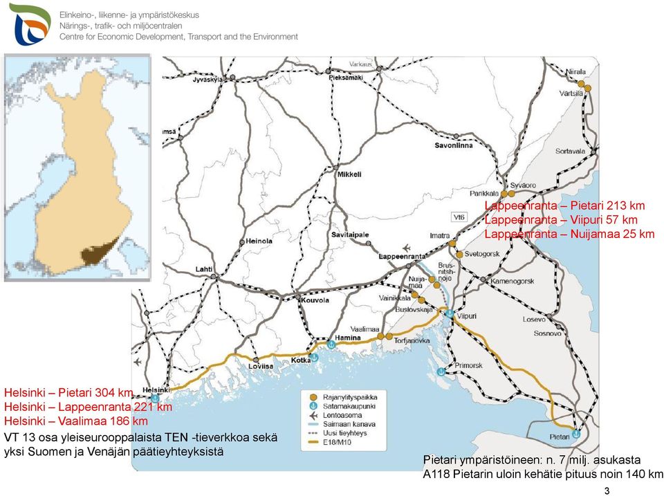 osa yleiseurooppalaista TEN -tieverkkoa sekä yksi Suomen ja Venäjän päätieyhteyksistä