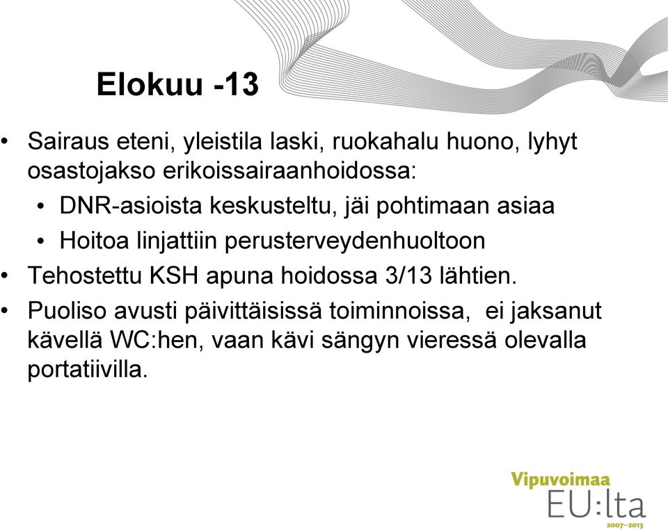 perusterveydenhuoltoon Tehostettu KSH apuna hoidossa 3/13 lähtien.