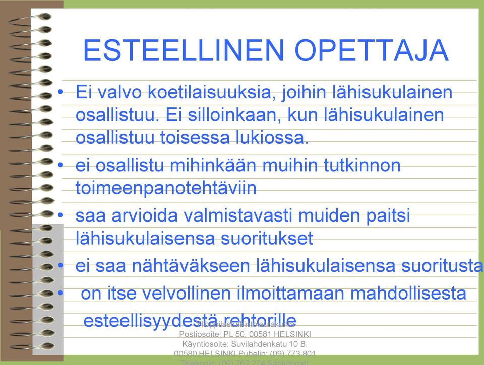 ei osallistu mihinkään muihin tutkinnon toimeenpanotehtäviin saa arvioida valmistavasti muiden paitsi lähisukulaisensa suoritukset ei