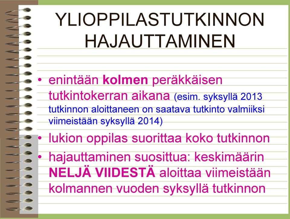 syksyllä 2013 tutkinnon aloittaneen on saatava tutkinto valmiiksi viimeistään