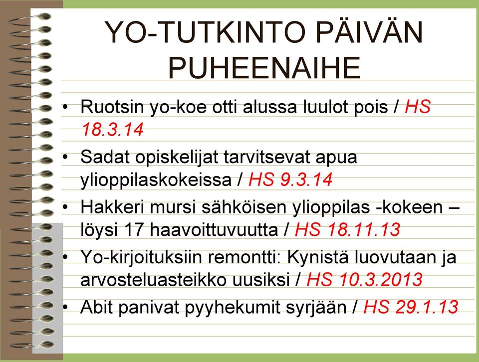 14 Hakkeri mursi sähköisen ylioppilas kokeen löysi 17 haavoittuvuutta / HS 18.11.