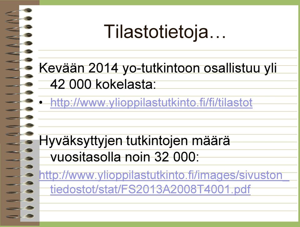 fi/fi/tilastot Hyväksyttyjen tutkintojen määrä vuositasolla noin