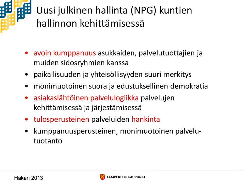 monimuotoinen suora ja edustuksellinen demokratia asiakaslähtöinen palvelulogiikka palvelujen