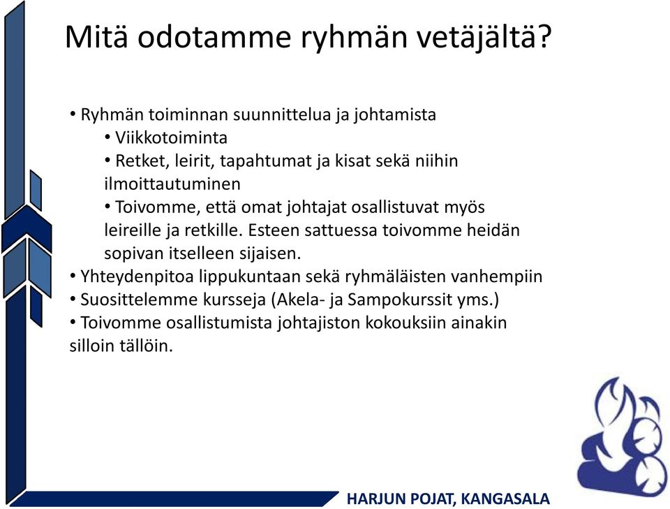 ilmoittautuminen Toivomme, että omat johtajat osallistuvat myös leireille ja retkille.