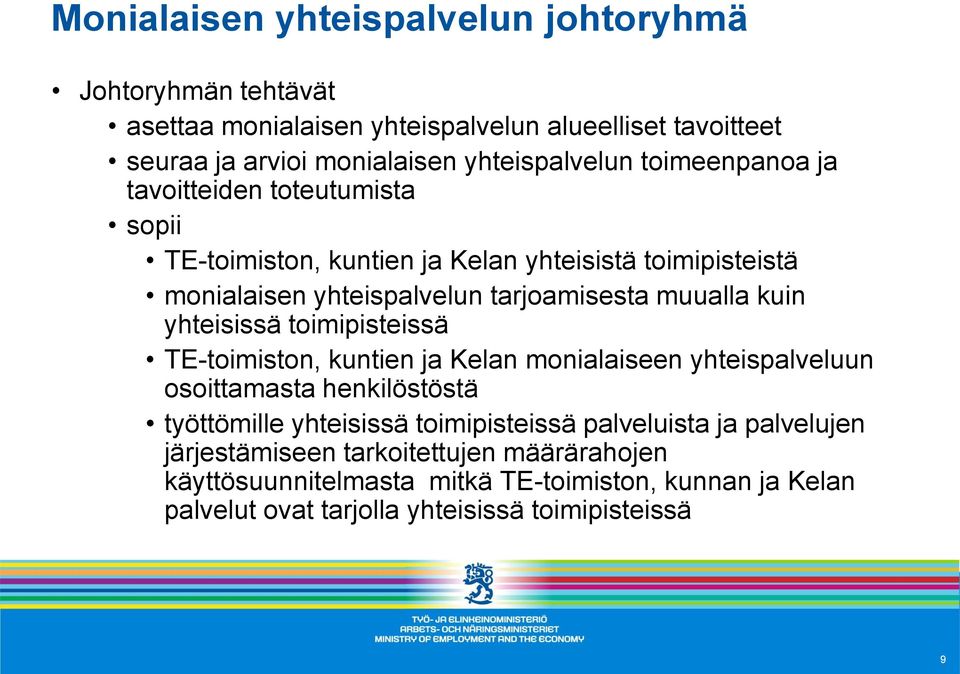 yhteisissä toimipisteissä TE-toimiston, kuntien ja Kelan monialaiseen yhteispalveluun osoittamasta henkilöstöstä työttömille yhteisissä toimipisteissä