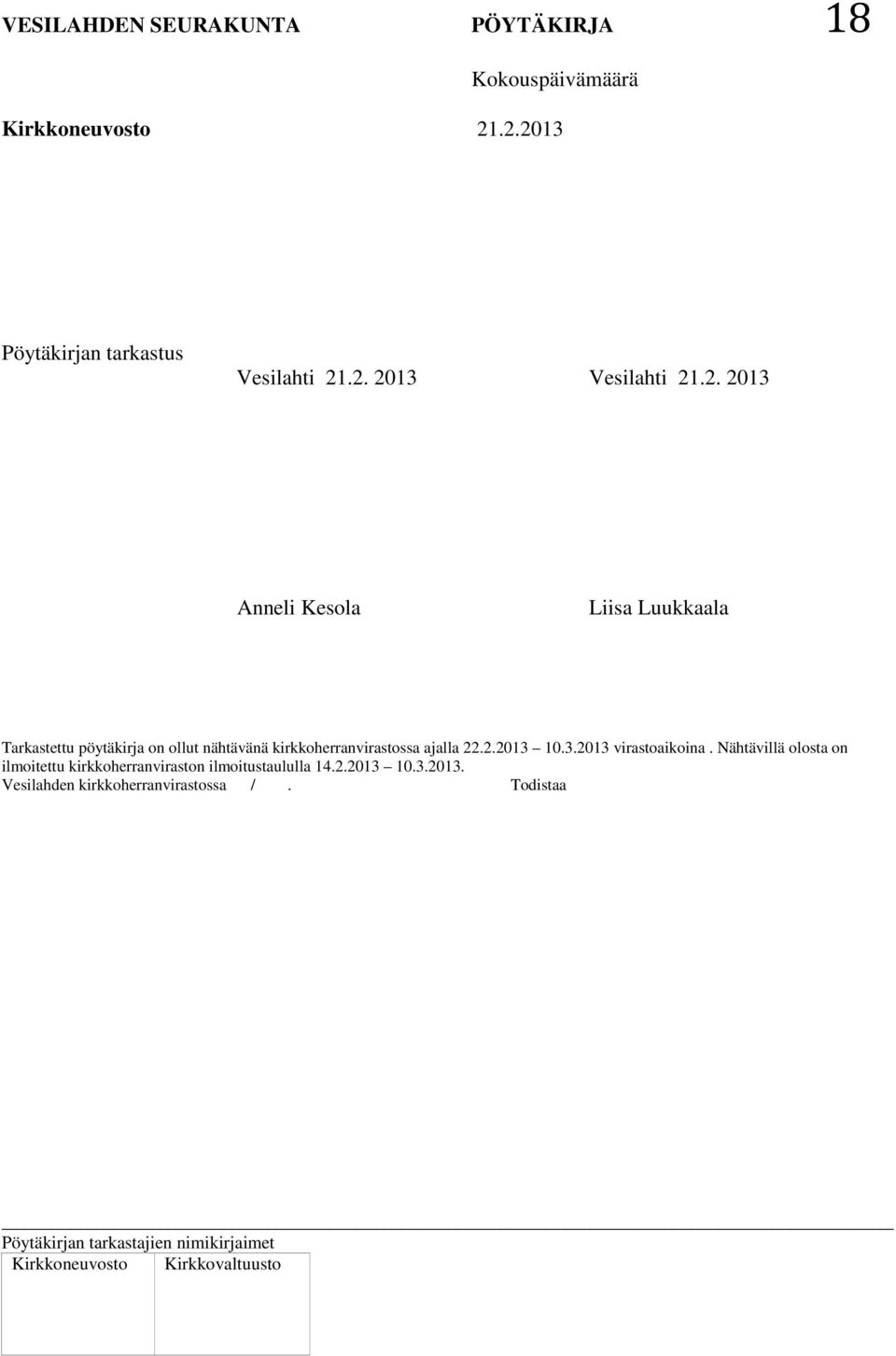 nähtävänä kirkkoherranvirastossa ajalla 22.2.2013 10.3.2013 virastoaikoina.