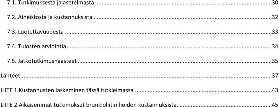 Jatkotutkimushaasteet... 35 Lähteet.