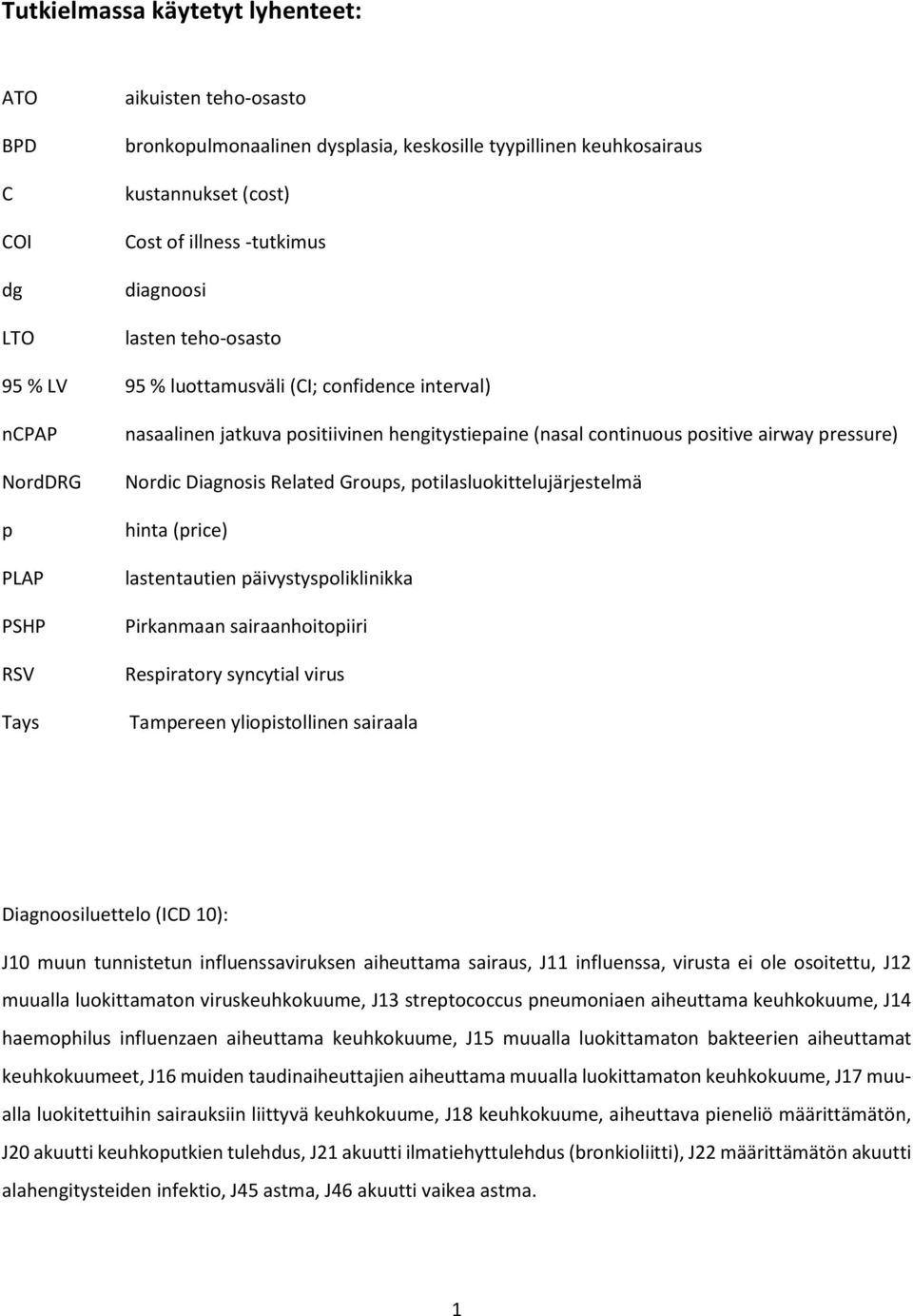 Nordic Diagnosis Related Groups, potilasluokittelujärjestelmä hinta (price) lastentautien päivystyspoliklinikka Pirkanmaan sairaanhoitopiiri Respiratory syncytial virus Tampereen yliopistollinen