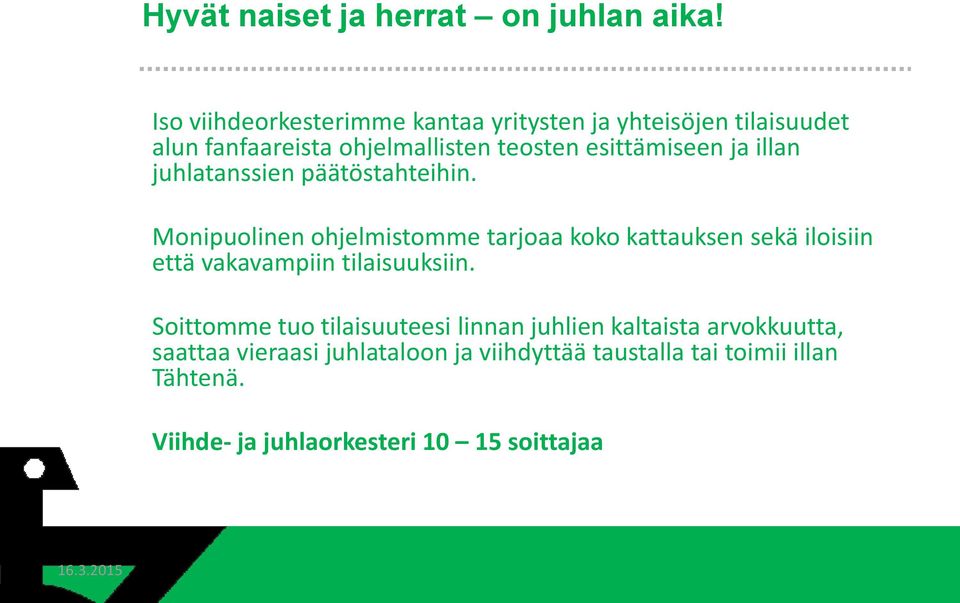 ja illan juhlatanssien päätöstahteihin.