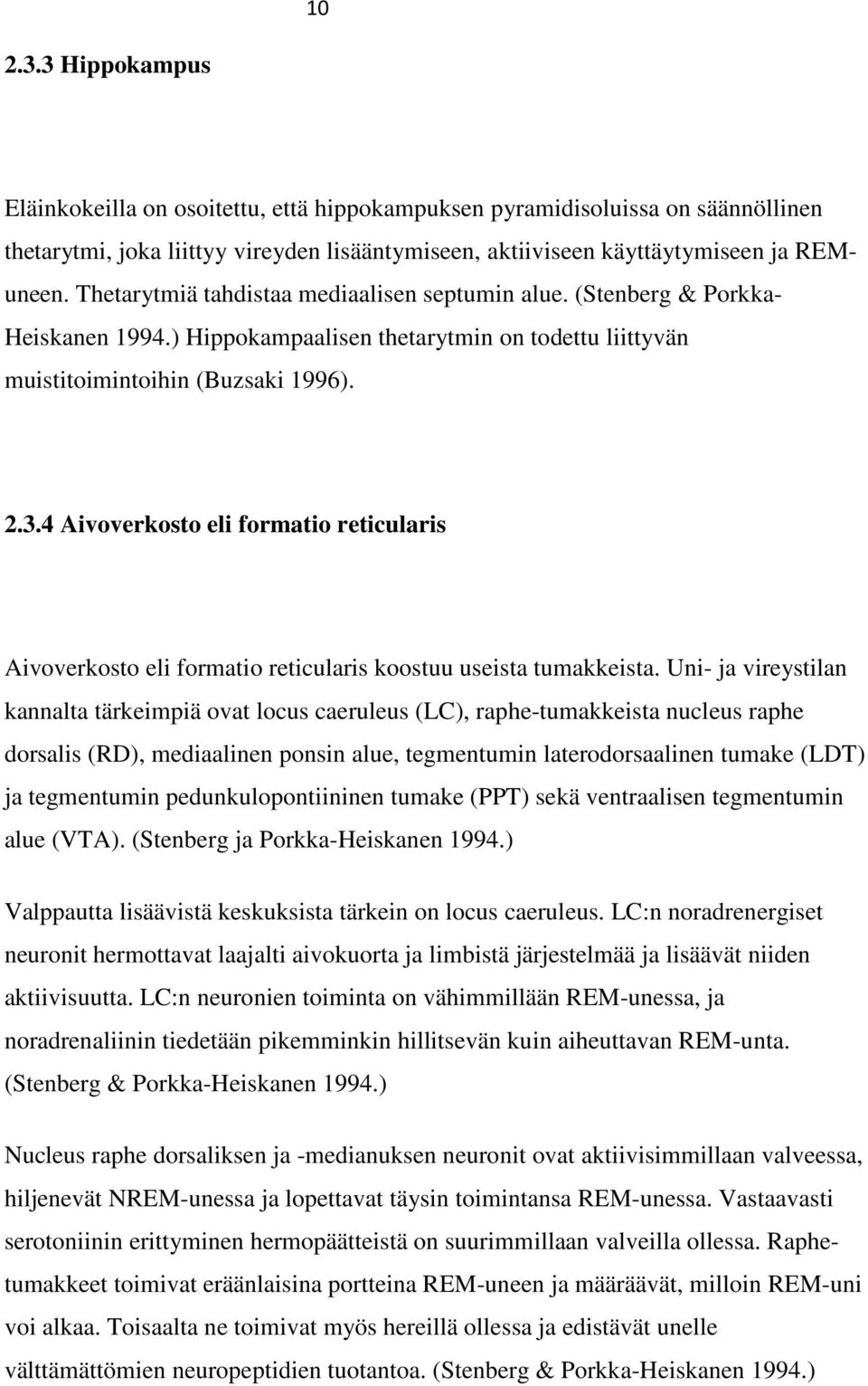 4 Aivoverkosto eli formatio reticularis Aivoverkosto eli formatio reticularis koostuu useista tumakkeista.