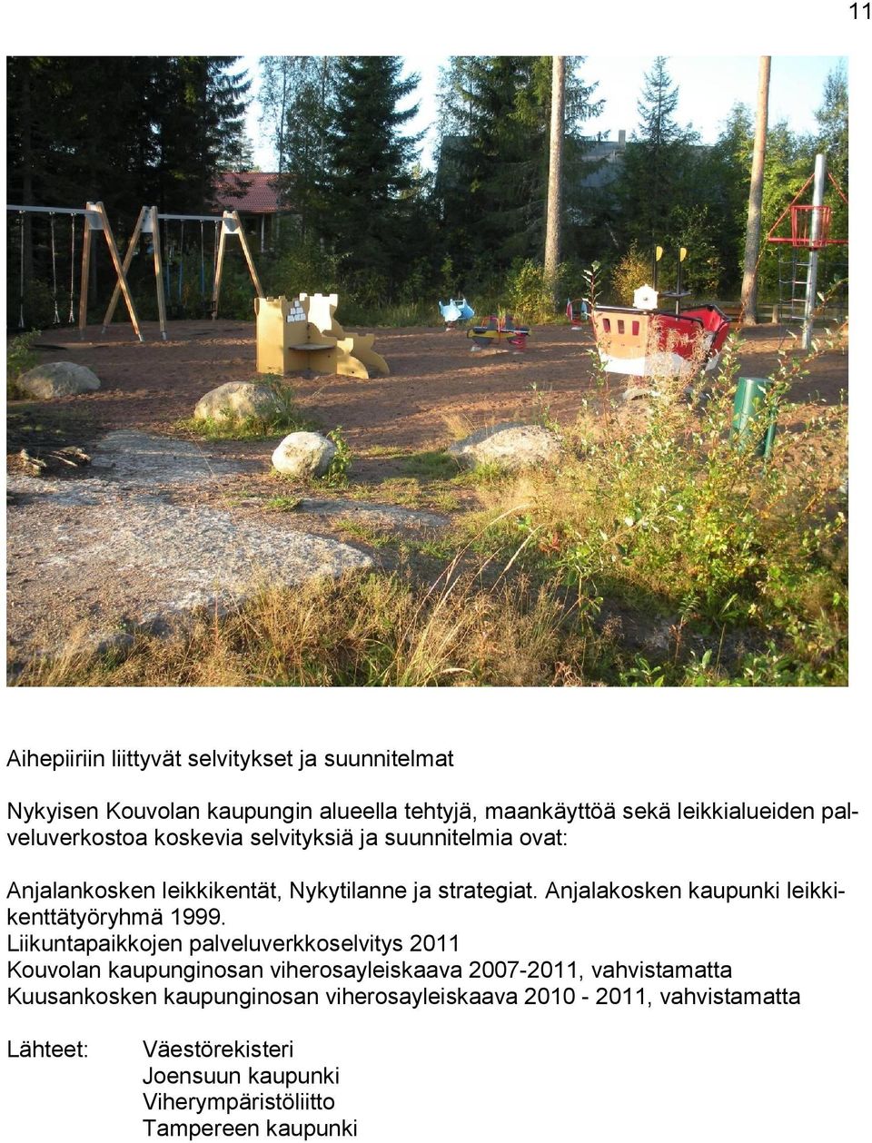 Anjalakosken kaupunki leikkikenttätyöryhmä 1999.