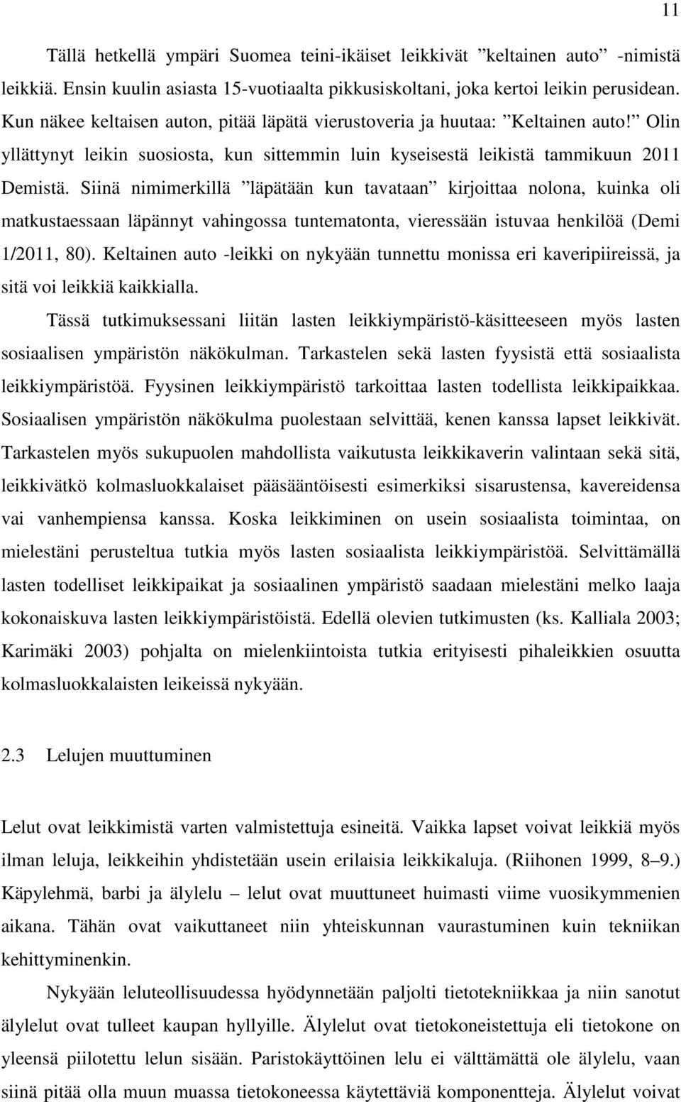 Siinä nimimerkillä läpätään kun tavataan kirjoittaa nolona, kuinka oli matkustaessaan läpännyt vahingossa tuntematonta, vieressään istuvaa henkilöä (Demi 1/2011, 80).
