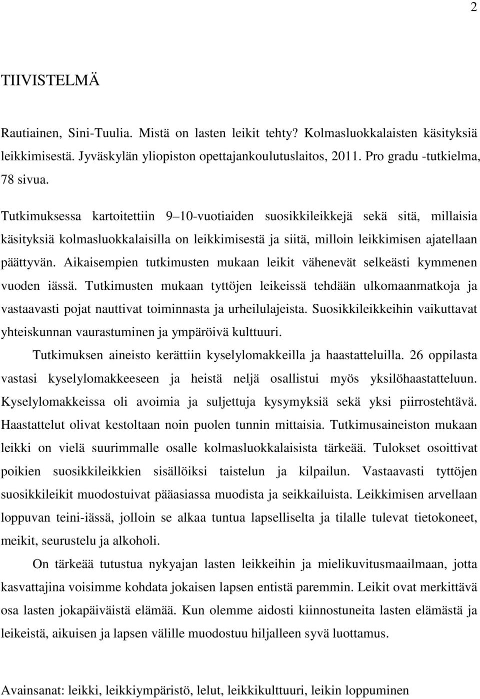 Aikaisempien tutkimusten mukaan leikit vähenevät selkeästi kymmenen vuoden iässä.