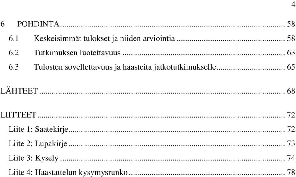 .. 68 LIITTEET... 72 Liite 1: Saatekirje... 72 Liite 2: Lupakirje.