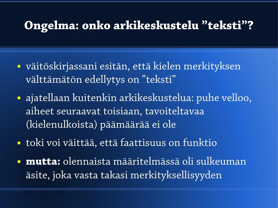 kuitenkin arkikeskustelua: puhe velloo, aiheet seuraavat toisiaan, tavoiteltavaa