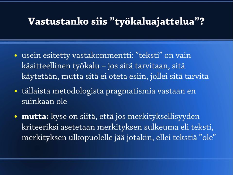 käytetään, mutta sitä ei oteta esiin, jollei sitä tarvita tällaista metodologista pragmatismia vastaan