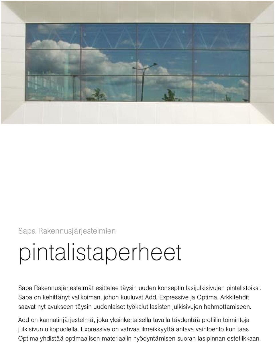 Arkkitehdit saavat nyt avukseen täysin uudenlaiset työkalut lasisten julkisivujen hahmottamiseen.