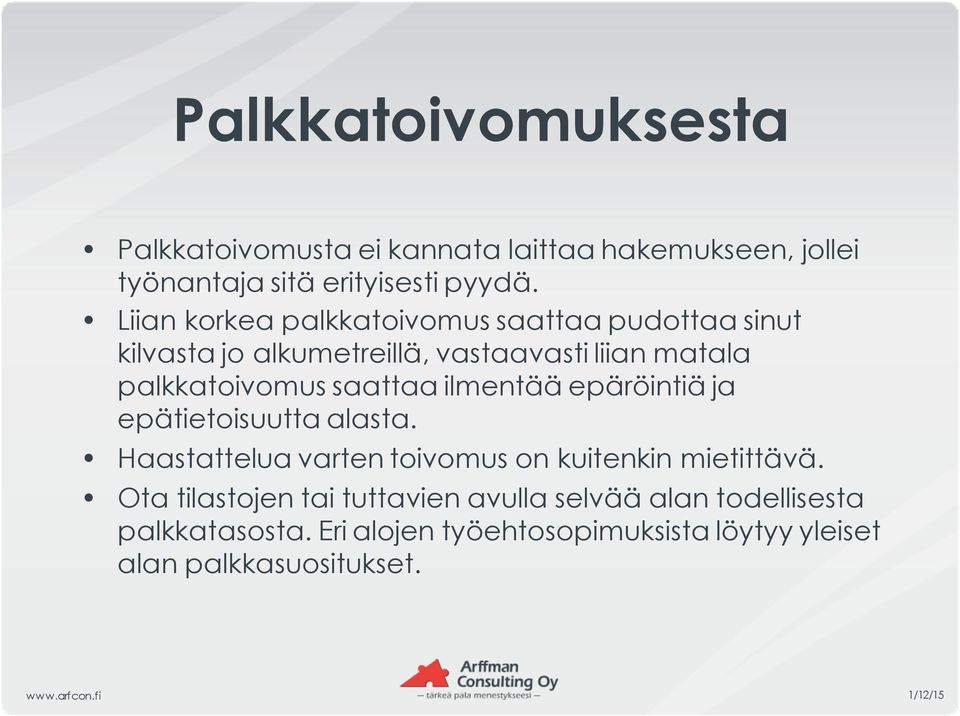 saattaa ilmentää epäröintiä ja epätietoisuutta alasta. Haastattelua varten toivomus on kuitenkin mietittävä.