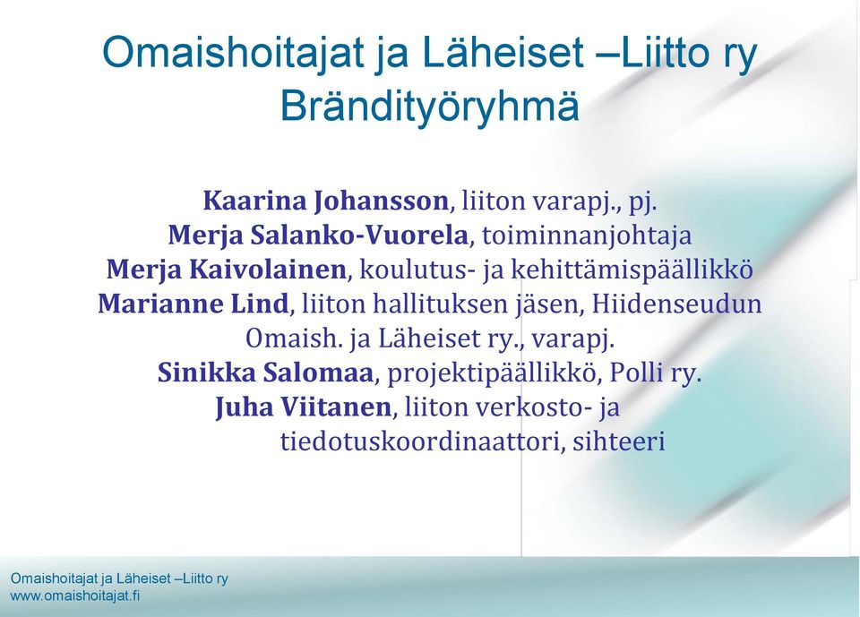 kehittämispäällikkö Marianne Lind, liiton hallituksen jäsen, Hiidenseudun Omaish.