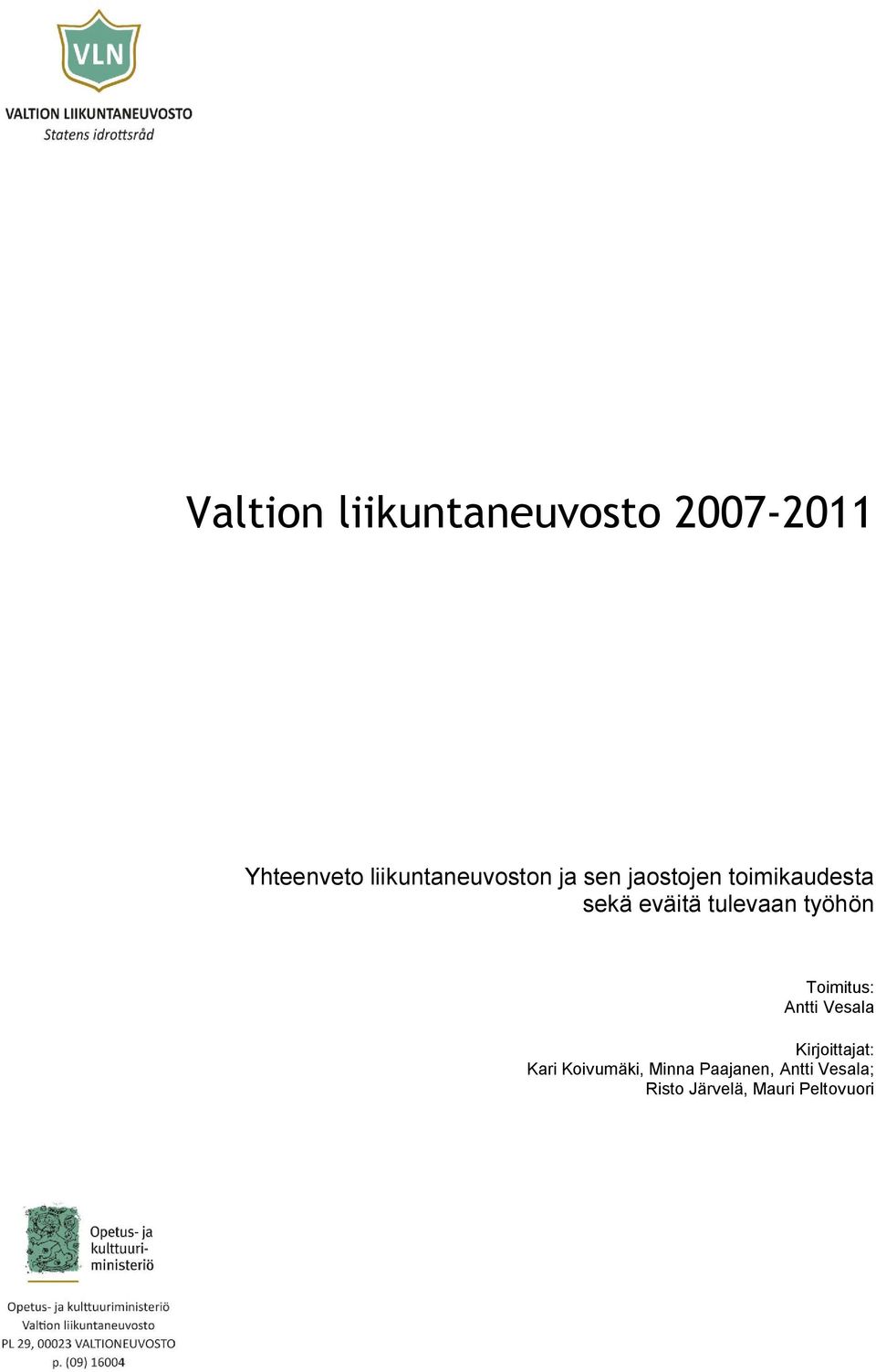 eväitä tulevaan työhön Toimitus: Antti Vesala Kirjoittajat: