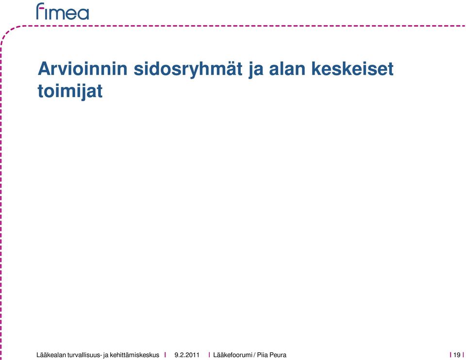 edustajana Suomen Syöpäyhdistys ry Tehy THL / Finohta THL / Perusterveydenhuollon kehittäjätiimi THL / Rokoteosasto