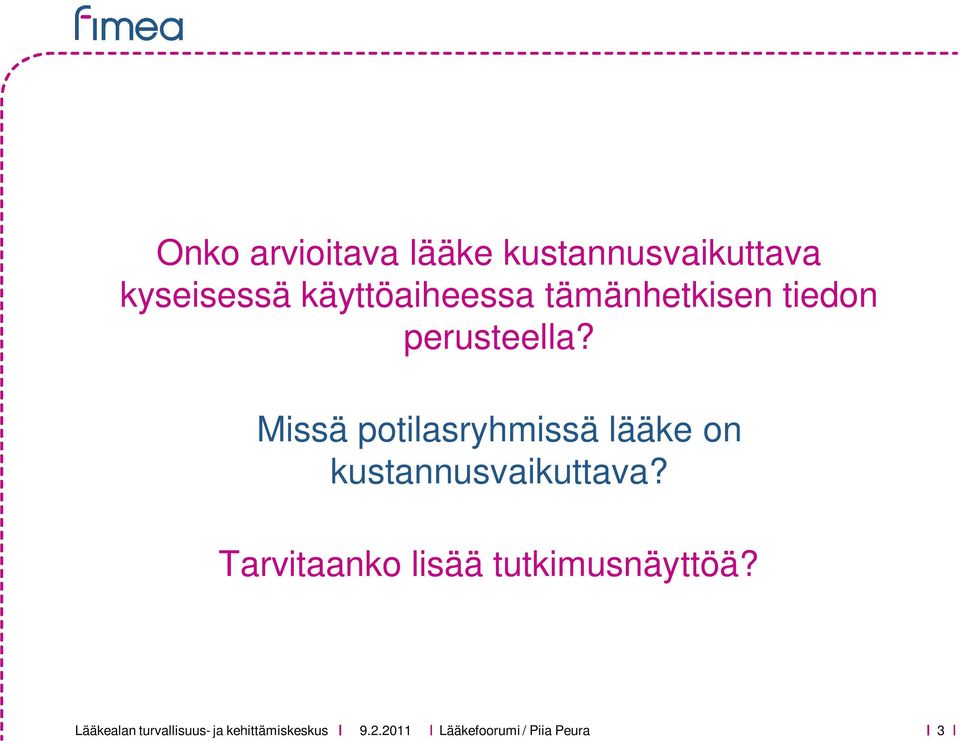 Missä potilasryhmissä lääke on kustannusvaikuttava?