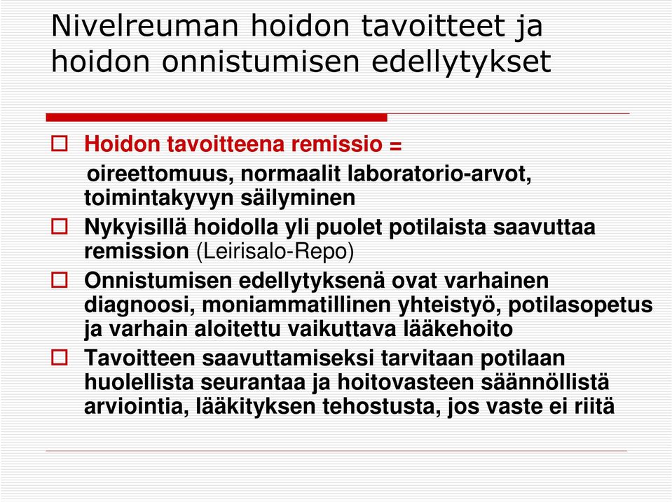 Onnistumisen edellytyksenä ovat varhainen diagnoosi, moniammatillinen yhteistyö, potilasopetus ja varhain aloitettu vaikuttava