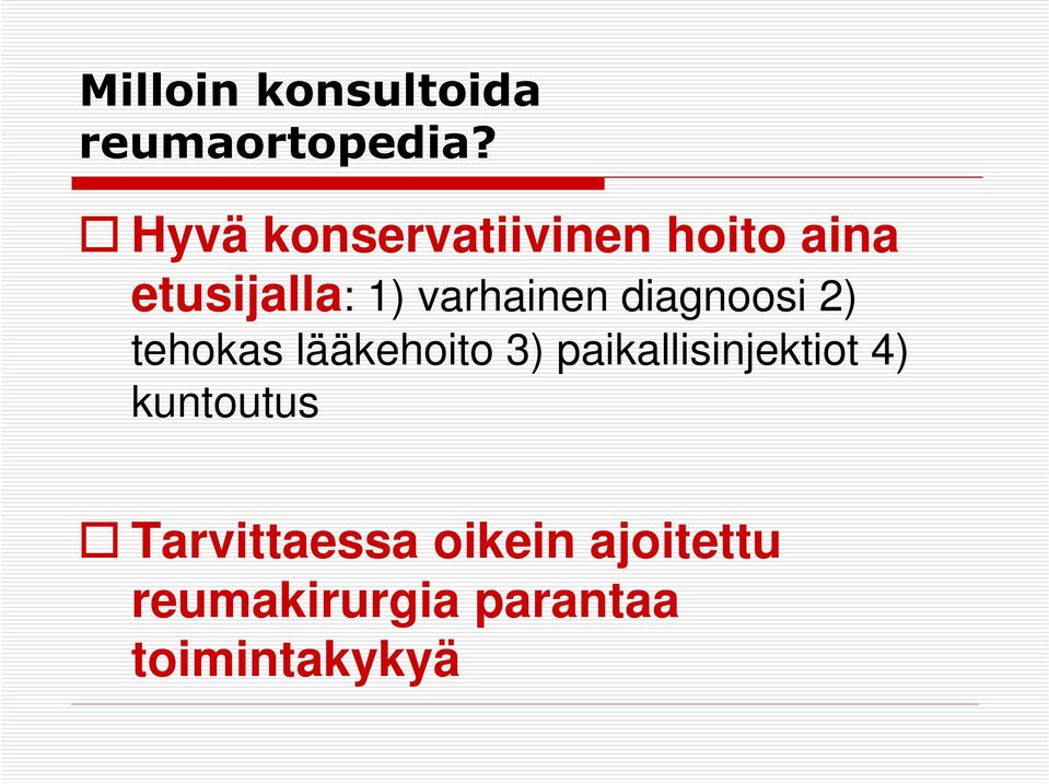 varhainen diagnoosi 2) tehokas lääkehoito 3)
