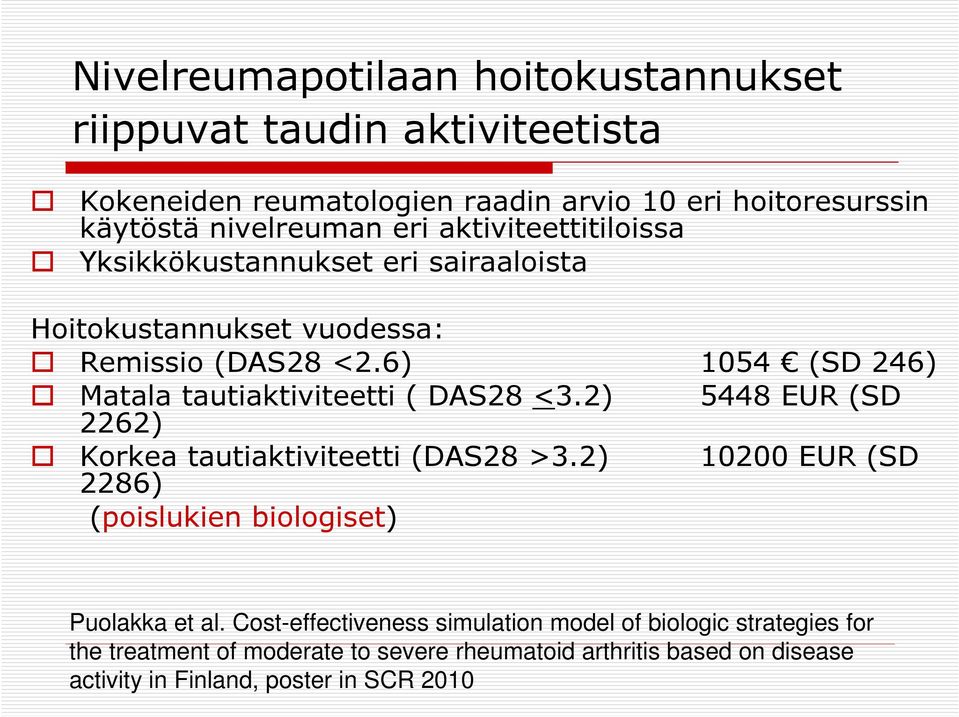 6) 1054 (SD 246) Matala tautiaktiviteetti ( DAS28 <3.2) 5448 EUR (SD 2262) Korkea tautiaktiviteetti (DAS28 >3.