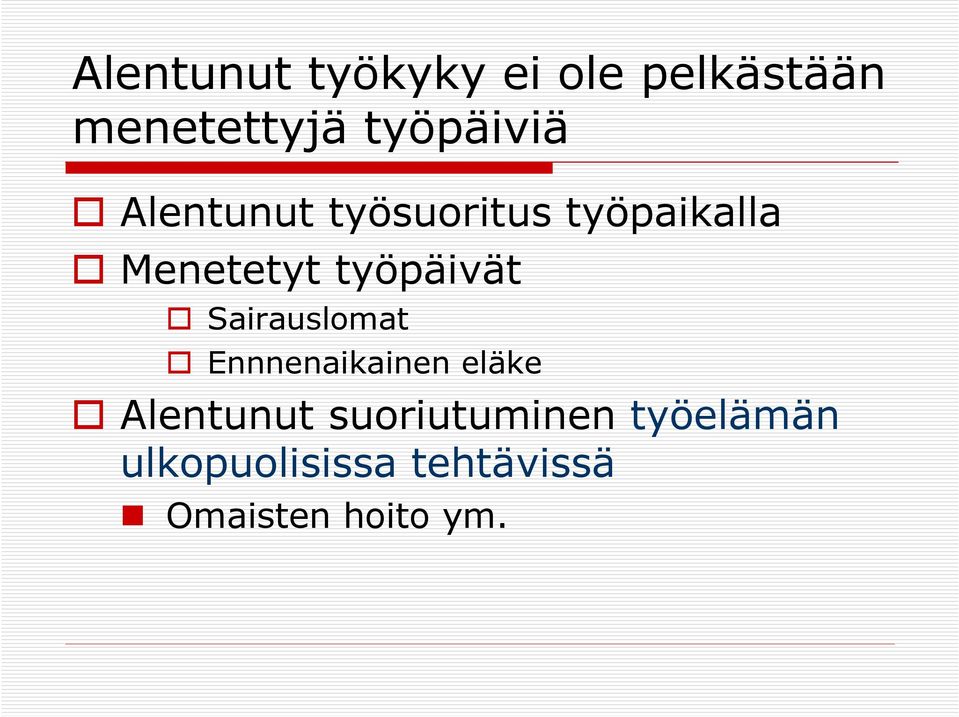 työpäivät Sairauslomat Ennnenaikainen eläke Alentunut