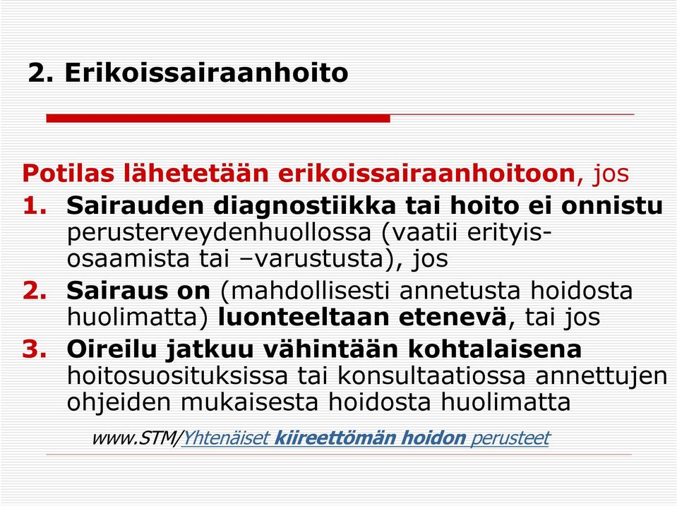 jos 2. Sairaus on (mahdollisesti annetusta hoidosta huolimatta) luonteeltaan etenevä, tai jos 3.