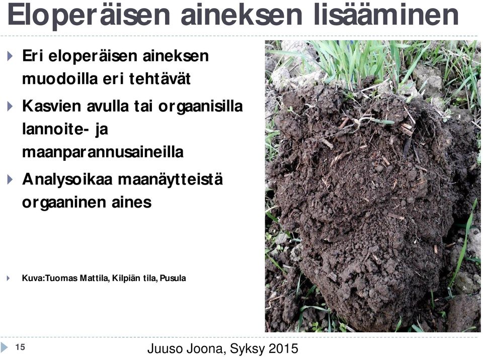 ja maanparannusaineilla } Analysoikaa maanäytteistä orgaaninen