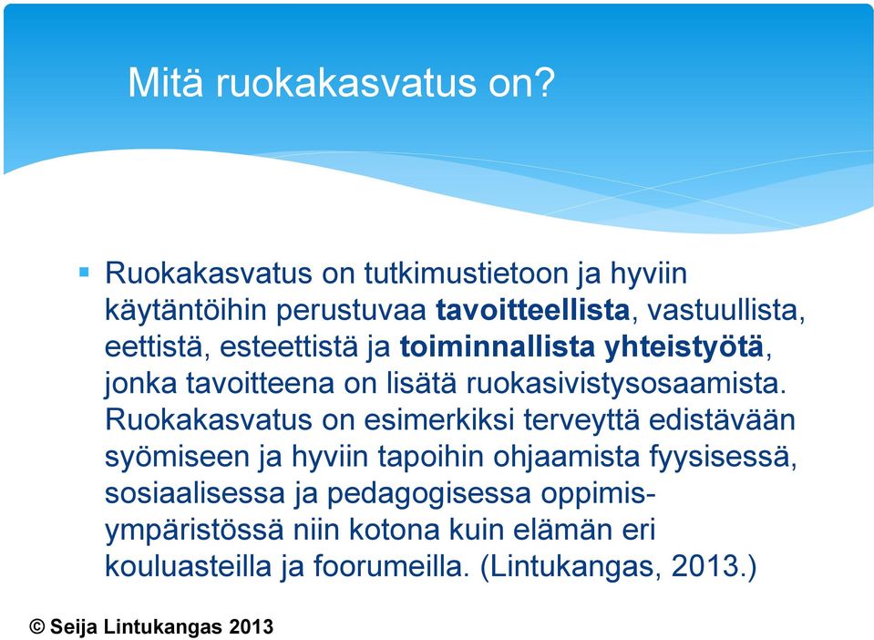 esteettistä ja toiminnallista yhteistyötä, jonka tavoitteena on lisätä ruokasivistysosaamista.