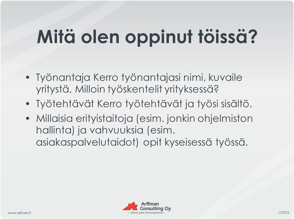 Milloin työskentelit yrityksessä?